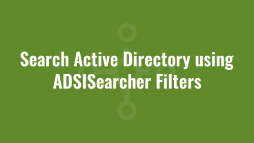 Search Active Directory Using Powershell Adsisearcher Filters Alkane